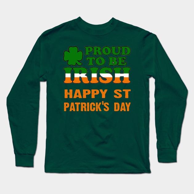 Proud to be irish - happy paddys day Long Sleeve T-Shirt by CoolApparelShop